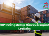 TOP trường du học Hàn Quốc ngành Logistics đầy tiềm năng