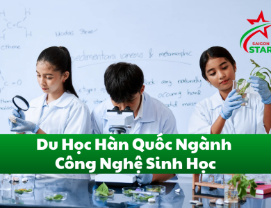 Du Học Hàn Quốc Ngành Công Nghệ Sinh Học: Điều Cần Biết