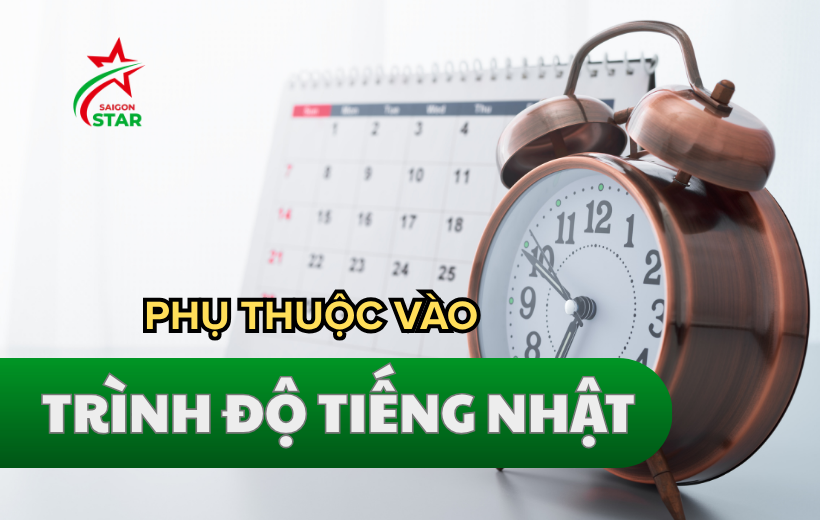 Phụ thuộc vào trình độ tiếng Nhật mà bạn đạt được là bao nhiêu